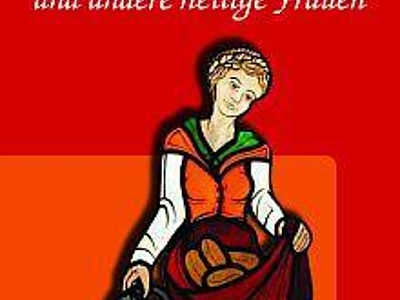 Elisabeth, Mechthild und andere heilige Frauen